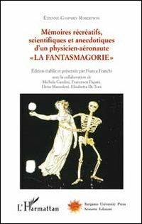 Mémoires récréatifs, scientifiques et anecdotiques d'un physicien-aéronaute. Vol. 1: La fantasmagorie. - Etienne-Gaspard Robertson - copertina