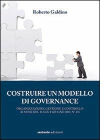 Costruire un modello di governance. Organizzazione, gestione e controllo - Roberto Galdino - copertina