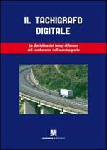 Il tachigrafo digitale. La disciplina dei tempi di lavoro del conducente nell'autotrasporto