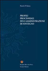 Profili processuali dell'amministrazione di sostegno - Daniela D'Adamo - copertina