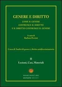 Genere e diritto. Come il genere costruisce il diritto e il diritto costruisce il genere. Vol. 2: Lezioni, casi, materiali. - copertina