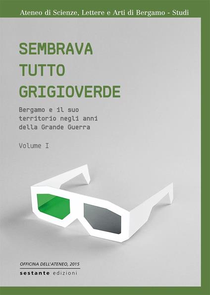 Sembrava tutto grigio verde. Bergamo e il suo territorio negli anni della grande guerra - copertina