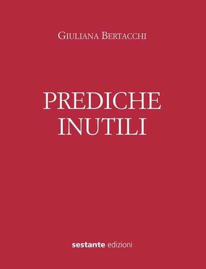 Prediche inutili - Giuliana Bertacchi - copertina