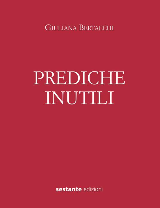 Prediche inutili - Giuliana Bertacchi - copertina