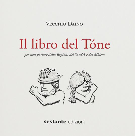 Il libro del Tóne. Per non parlare della Bepina, del Sandrì e del Mòlem - Vecchio Daino - copertina