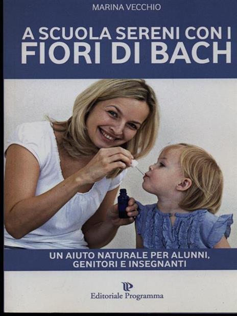 A scuola sereni con i fiori di Bach. Un aiuto naturale per alunni, genitori e insegnanti - Marina Vecchio - 5