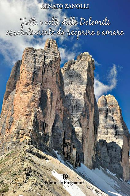 Tutti i volti delle Dolomiti assolutamente da scoprire e amare - Renato Zanolli - copertina