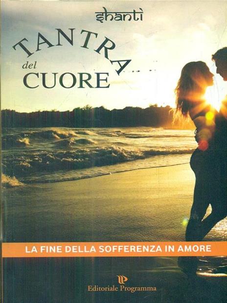 Tantra del cuore. La fine della sofferenza in amore - Shanti - copertina