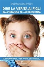 Dire la verità ai figli dall'infanzia all'adolescenza