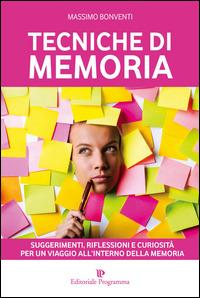 Tecniche di memoria. Suggerimenti, riflessioni e curiosità per un viaggio all'interno della memoria - Massimo Bonventi - copertina