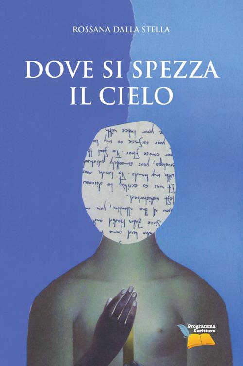 Dove si spezza il cielo - Rossana Dalla Stella - copertina