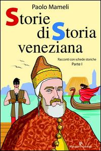 Storie di storia veneziana. Vol. 1 - Paolo Mameli - copertina