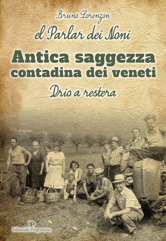 Parlar dei noni. Antica saggezza contadina dei veneti (El) - Bruno Lorenzon - copertina