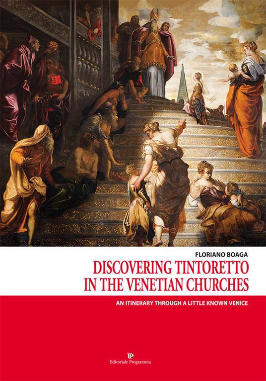 Discovering Tintoretto in the venetian churches. An itinerary through a little known Venice - Floriano Boaga - copertina