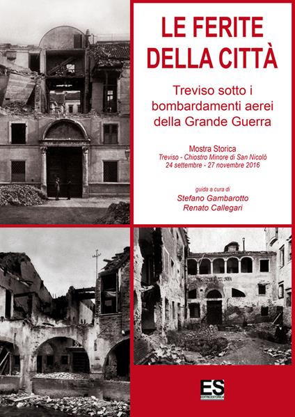 Le ferite della città. Treviso sotto i bombardamenti aerei della grande guerra - copertina