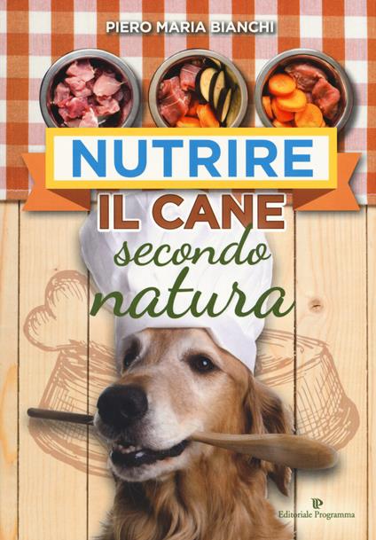 Nutrire il cane secondo natura - Piero Maria Bianchi - copertina