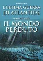 L' ultima guerra di Atlantide. Il mondo perduto. Vol. 1