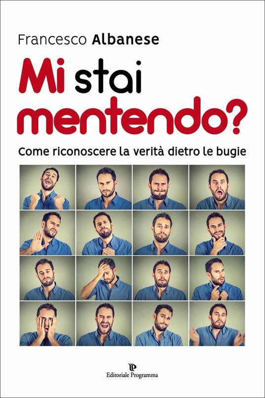 Mi stai mentendo? Come riconoscere la verità dietro le bugie - Francesco Albanese - copertina