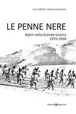 Le Penne nere. Alpini nella grande guerra 1915-1918