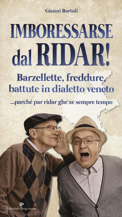 Imboressarse dal ridar! Barzellette, freddure, battute in dialetto veneto... parché par ridar ghe xe sempre tempo - Gianni Bortoli - copertina