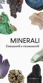 Minerali. Conoscerli e riconoscerli