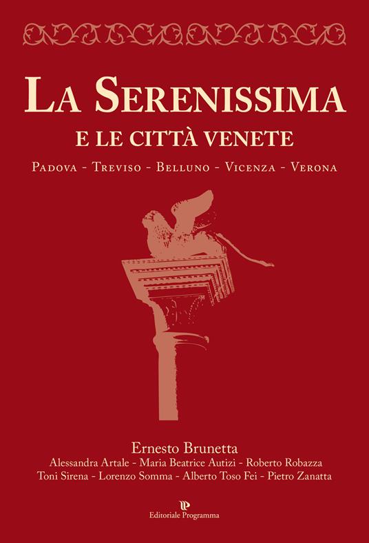 La Serenissima e le città venete. Padova, Treviso, Belluno, Vicenza, Verona - copertina