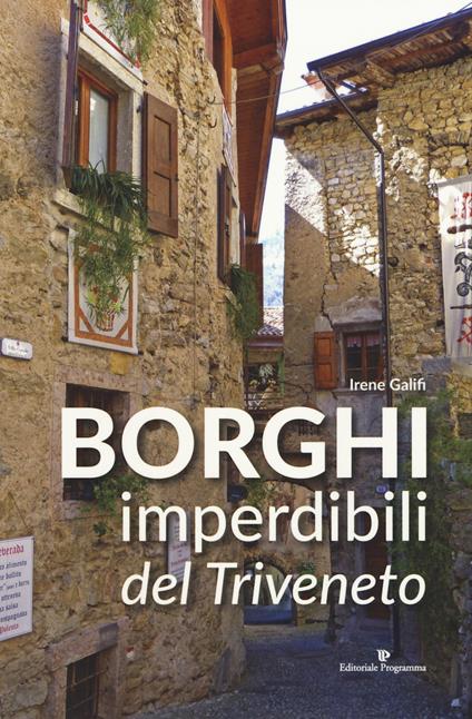 Borghi imperdibili del Triveneto - Irene Galifi - copertina