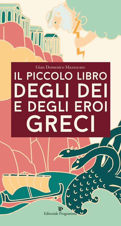 Il piccolo libro degli dei e degli eroi greci - Gian Domenico Mazzocato - copertina