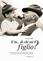 E tu... di chi sei figlio? Soprannomi, pseudonimi e affini nelle famiglie, nella storia, nella letteratura, nell'arte, nello spettacolo e nello sport