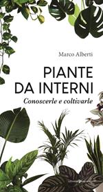 Piante da interni. Conoscerle e coltivarle