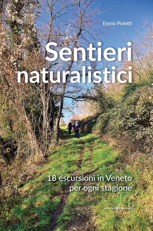 Sentieri naturalistici. 18 escursioni in Veneto per ogni stagione - Ennio Poletti - copertina