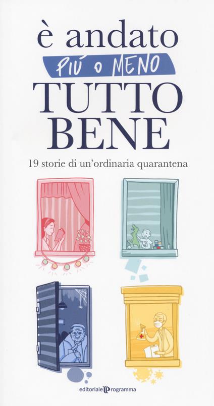 È andato più o meno tutto bene. 19 storie di un'ordinaria quarantena - Marilena Ferrara,Maddalena Ramolini,Matilde De Luca - copertina