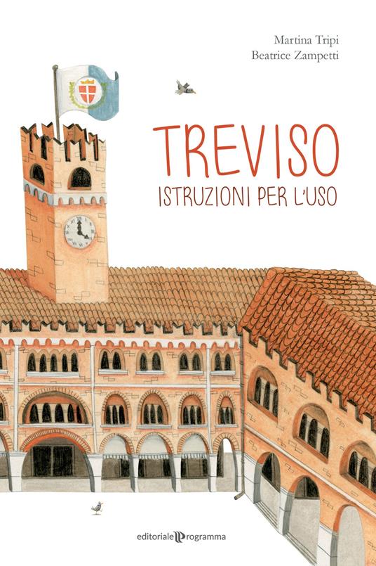 Treviso. Istruzioni per l'uso - Martina Tripi - Libro - Editoriale  Programma - | IBS