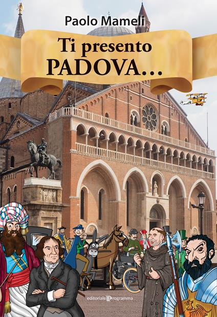 Ti presento Padova.... Ediz. a colori - Paolo Mameli - copertina