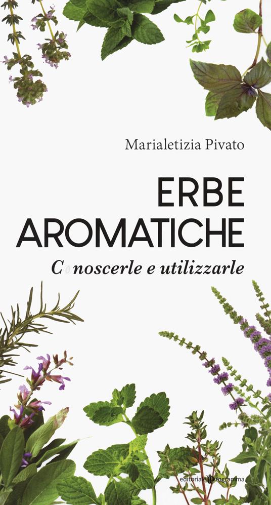 Erbe aromatiche. Conoscerle e utilizzarle - Marialetizia Pivato - copertina