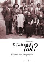 E ti… de chi situ fiòl? Soranòmi ne le fameje venete