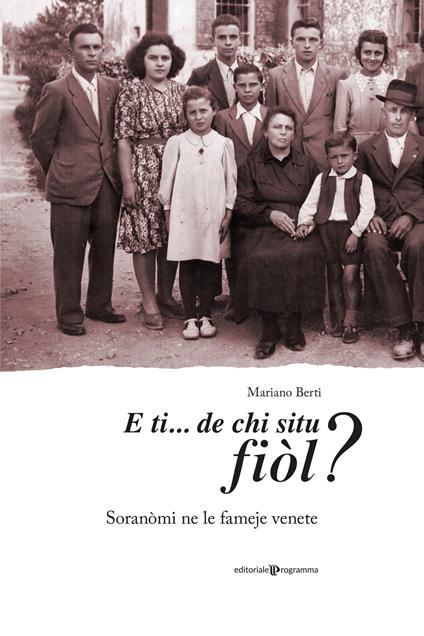 E ti… de chi situ fiòl? Soranòmi ne le fameje venete - Mariano Berti - copertina