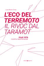 L'eco del terremoto-Il rivoc dal taramot. Friuli 1976 ricordi e testimonianze