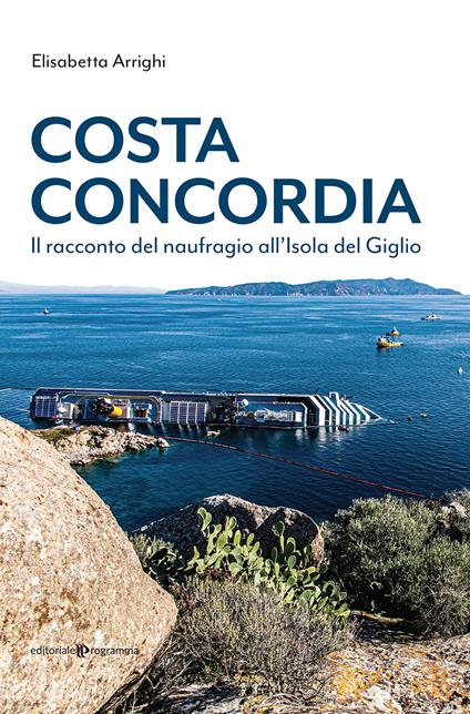 Costa Concordia. Il racconto del naufragio all'isola del Giglio - Elisabetta Arrighi - copertina