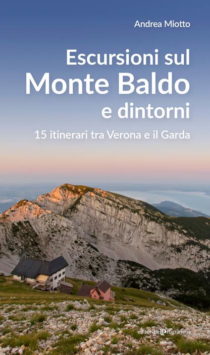 Escursioni sul Monte Baldo e dintorni. 15 itinerari tra Verona e il Garda - Andrea Miotto - copertina