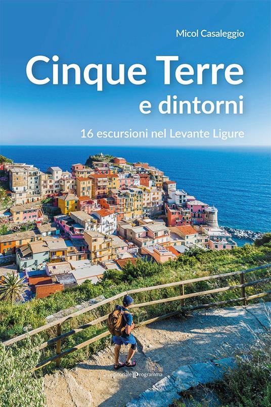 Cinque terre e dintorni. 16 escursioni nel Levante Ligure - Micol Casaleggio - copertina