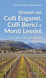 Itinerari nei Colli Euganei, Colli Iberici e Monti Lessini. 15 escursioni per ogni stagione