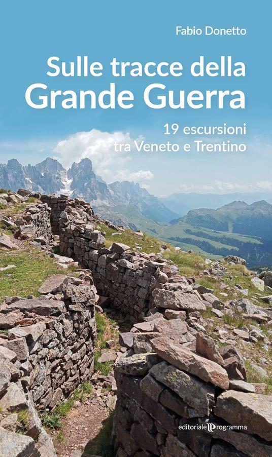 Sulle stracce della Grande Guerra. 19 escursioni tra Veneto e Trentino - Fabio Donetto - copertina