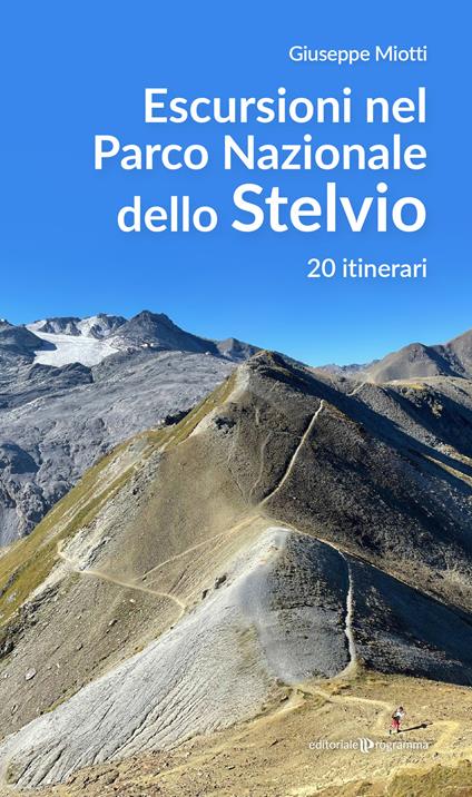 Escursioni nel parco nazionale dello Stelvio. 20 itinerari - Giuseppe Miotti - copertina