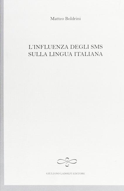 L' influenza degli SMS sulla lingua italiana - Matteo Boldrini - copertina