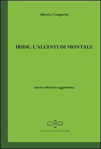 Iride. L'Alcesti di Montale - Alberto Comparini - copertina