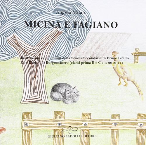 Micina e fagiano con illustrazioni degli alunni della scuola media «Don Bosco» di Borgomanero (classi prima B e C a. s 2010-11) - Angela Milan - copertina