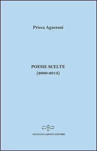 Poesie scelte (2000-2012) - Prisca Agustoni - copertina