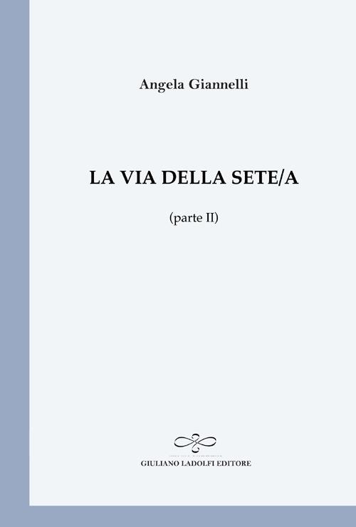 La via della sete/a (parte II) - Angela Giannelli - copertina