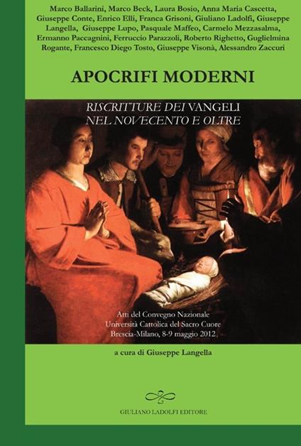 Apocrifi moderni. Riscritture dei Vangeli nel Novecento e oltre (Atti del Convegno Nazionale Università Cattolica del Sacro Cuore Brescia-Milano, 8-9 Maggio 2012) - Giuseppe Langella - copertina